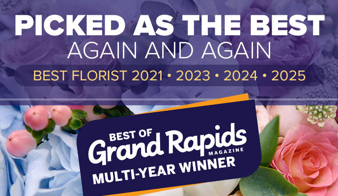 Grand Rapids Magazine Best Florist Winner for 2021 - 2022 - 2024 - 2025