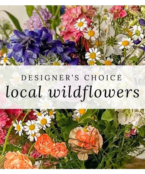 DESIGNER'S CHOICE LOCAL WILDFLOWERS