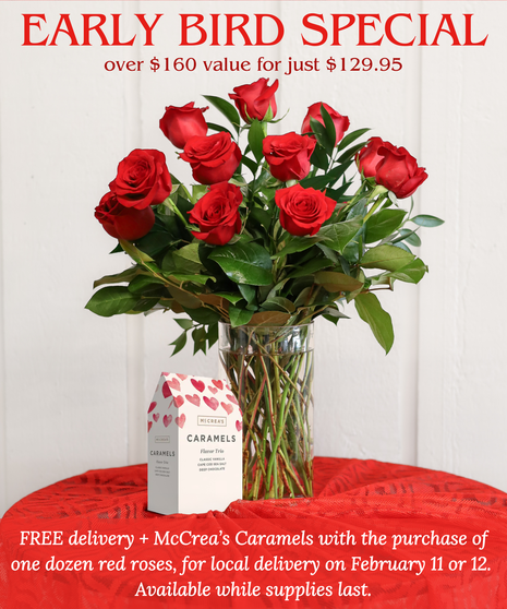 Early bird Valentine’s promotion featuring one dozen red roses in a clear glass vase with greenery, paired with McCrea’s caramels and free local delivery details.